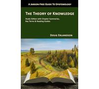The Theory of Knowledge: A Jargon-Free Guide to Epistemology (Jargon-Free Guides to Philosophy)