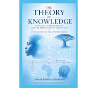 THE THEORY OF KNOWLEDGE: Language, Representation, and the Production of Knowledge