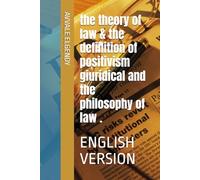 the theory of law & the definition of positivism and the philosophy of law .: ENGLISH VERSION