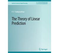 The Theory of Linear Prediction (Synthesis Lectures on Signal Processing)