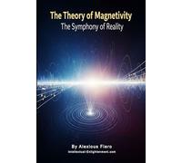 The Theory of Magnetivity: The Symphony of Reality (Intellectual Enlightenment Book Series)