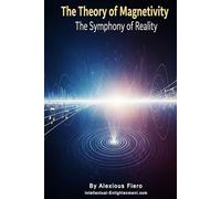 The Theory of Magnetivity: The Symphony of Reality (Intellectual Enlightenment Book Series)
