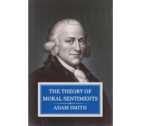 The Theory of Moral Sentiments: The Philosophical Ethics That Preceded Smith’s Economic Theory
