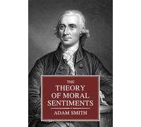 The Theory of Moral Sentiments: The Philosophy of Ethics in Smith's Economic Theory