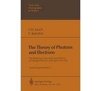 The Theory of Photons and Electrons: The Relativistic Quantum Field Theory of Charged Particles with Spin One-half (Theoretical and Mathematical Physics)