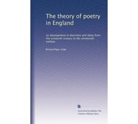 The theory of poetry in England: its development in doctrines and ideas from the sixteenth century to the nineteenth century