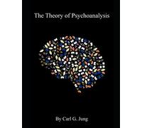 The Theory of Psychoanalysis (illustrated)