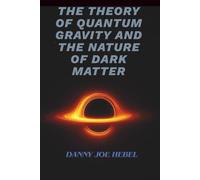 The Theory of Quantum Gravity and the Nature of Dark Matter