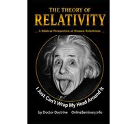 THE THEORY OF RELATIVITY: A Biblical Perspective of Human Relativism (I just can't wrap my head around it)