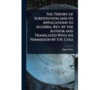 The Theory of Substitution and its Applications to Algebra. Rev. by the Author and Translated With his Permission by F.N. Cole
