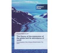 The theory of the expansion of the globe and its abundance of water: Encyclopedia of the Virtuous Muhammadan CityPart I