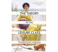 The Theory of the Leisure Class (Warbler Classics Annotated Edition)
