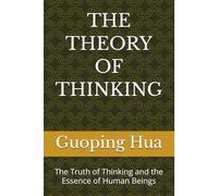 THE THEORY OF THINKING: The Truth of Thinking and the Essence of Human Beings