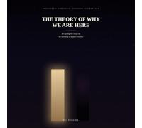The Theory of Why We Are Here: An Apologetic Essay on the Meaning of Human Creation