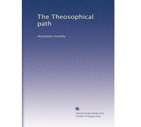 The Theosophical path: illustrated monthly: Volume 13
