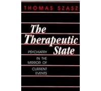 The Therapeutic State: Psychiatry in the Mirror of Current Events