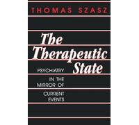 The Therapeutic State: Psychiatry in the Mirror of Current Events