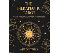 The Therapeutic Tarot: A Path to Purpose, Power, and Practice