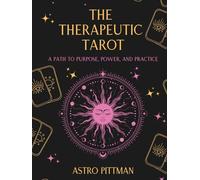 The Therapeutic Tarot: A Path to Purpose, Power, and Practice