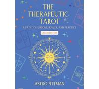 The Therapeutic Tarot - Color Edition: A Psychological and Trauma-Informed Approach to Tarot Interpretation for Self-Reflection, Insight, and Therapeutic Practice: 1