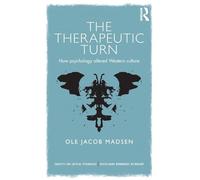 The Therapeutic Turn: How psychology altered Western culture (Concepts for Critical Psychology)