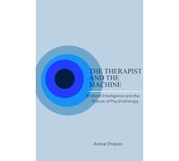 The Therapist and the Machine: Artificial Intelligence and the Future of Psychotherapy