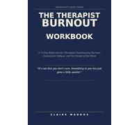 THE THERAPIST BURNOUT WORKBOOK: A 14-Day Reset Plan for Therapists Experiencing Burnout, Compassion Fatigue, and the Weight of Holding Other People's Pain (The Burnout Reset Series)