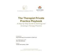 The Therapist Private Practice Playbook: A Step-by-Step Guide to Starting and Growing a Therapy Practice