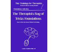 The Therapist's Bag of Tricks: Foundations: The Invisible Session Engine: Micro-Skills, Pacing, and Clinical Precision (Tiny Trainings for Therapists - Foundations Collection)