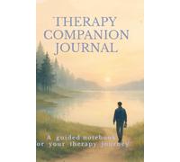 The Therapy Companion Journal: Guided prompts, reflections, and tracking tools to support your mental health journey