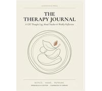 The Therapy Journal: A CBT Thought Log, Mood Tracker & Weekly Reflection - 100 Guided Thought Records + Cognitive Distortion Reference + Mood Grid | Premium 8.25x11 Hardcover | Companion to Therapy