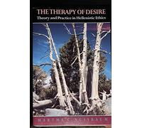 The Therapy of Desire: Theory and Practice in Hellenistic Ethics (Martin Classical Lectures)