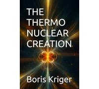 THE THERMO NUCLEAR CREATION (SCIENCE AND COSMOS)