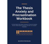 The Thesis Anxiety and Procrastination Workbook: A 30-Day Step-by-Step Master Framework to Overcome Academic Burnout, Defeat Imposter Syndrome, and ... Graduate Dissertation (QuietOrbit Workbooks)