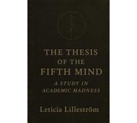 The Thesis of the Fifth Mind: A Study in Academic Madness