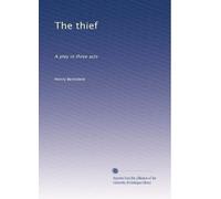 The thief: A play in three acts