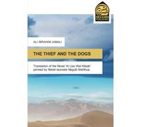 THE THIEF AND THE DOGS: Translation of the Novel 'Al Liss Wal Kilaab' penned by Nobel laureate Naguib Mahfouz.