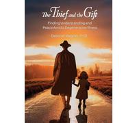 The Thief and the Gift: Finding Understanding and Peace Amid a Degenerative Illness