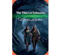The Thief Of Ecbatana: 7 (Legends of the Ancient World)