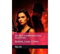 The Thief of Keukenhof: A Dan Moss Thriller: Bullets, Love, Crime: 11 (Dan Moss Thrillers)