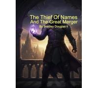 The Thief of Names: And The Great Merger (The Shadow In The Night Saga)