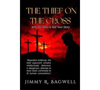 The Thief on the Cross: Why his story is not your story