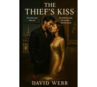 The Thief’s Kiss: He stole more than art. He stole her past, her secrets… and her heart.