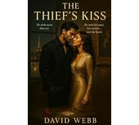 The Thief’s Kiss: He stole more than art. He stole her past, her secrets… and her heart.