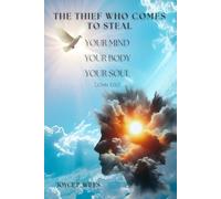 The Thief Who Comes To Steal: Your Mind Your Body Your Soul