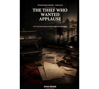 The Thief Who Wanted Applause: The True-Crime Case of Cairo’s Letter-Writing Fugitive: 5 (The Evan Drake Archives)