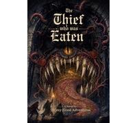 The Thief Who Was Eaten: A Dark-Fantasy Heist-Horror Novel (Penny Blood Adventures Novel)