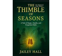 The Thimble Of Seasons: A Tale of Magic, Family, and Forgotten Paths (Threads of Light)