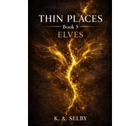 The Thin Places: Elves: 5