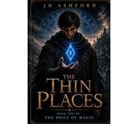 The Thin Places: The Price of Magic Book Two